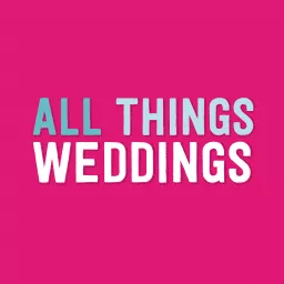 All Things Weddings Podcast artwork