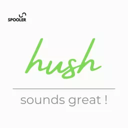 Hush – Sounds to Soothe your Soul Podcast artwork