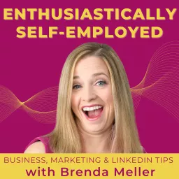 Enthusiastically Self-Employed: business tips, marketing tips, and LinkedIn tips for coaches, consultants, speakers, and authors. Podcast artwork