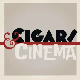 Cigars and Cinema Podcast artwork