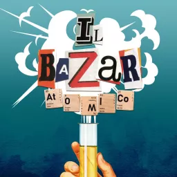 IL BAZaR AtOMICo Podcast artwork