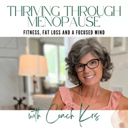 Thriving through Menopause with Fitness, Fat Loss and a Focused Mind Podcast artwork