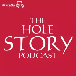 The Hole Story Podcast - Golf Stories