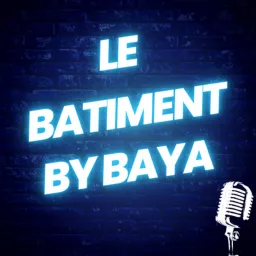 Le bâtiment by Baya Podcast artwork