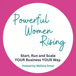 Powerful Women Rising - A Business Podcast for Female Entrepreneurs artwork