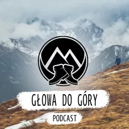 Głowa do góry - Chodź, opowiem Ci o górach!