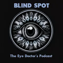 Blind Spot - The Eye Doctor's Podcast artwork