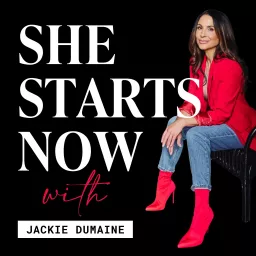SHE STARTS NOW with Jackie Dumaine Podcast artwork