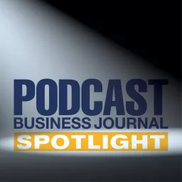 Podcast Business Journal Spotlight artwork