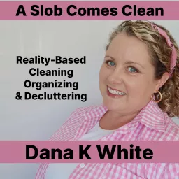 podcasts Archives - Dana K. White: A Slob Comes Clean artwork