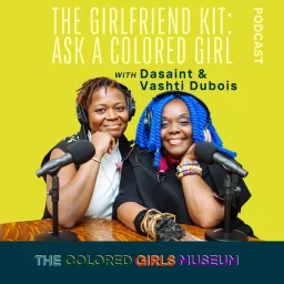 The Girlfriend Kit: Ask A Colored Girl Podcast artwork