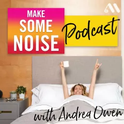 Make Some Noise with Andrea Owen Podcast artwork