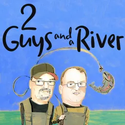 2 Guys and a River Podcast artwork
