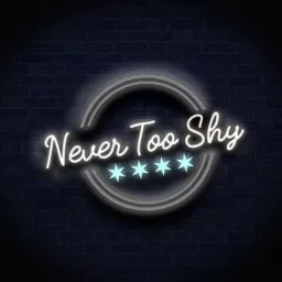 Never Too Shy Podcast artwork