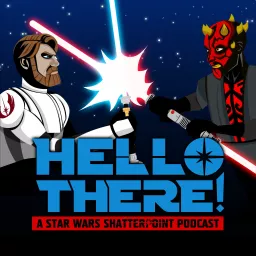 Hello There! A Star Wars Shatterpoint Podcast artwork
