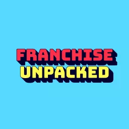 Franchise Unpacked Podcast artwork