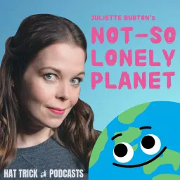 NOT-SO LONELY PLANET (with Juliette Burton) Podcast artwork