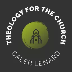 Theology for the Church Podcast artwork