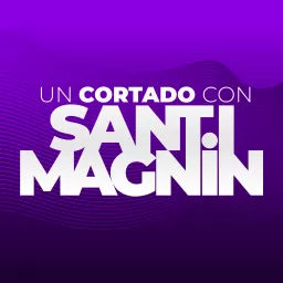 Un Cortado con Santi Magnin Podcast artwork