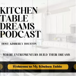 Kitchen Table Dreams Podcast artwork