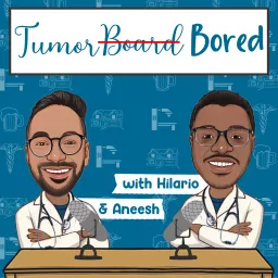 Tumor Bored With Hilario & Aneesh Podcast artwork