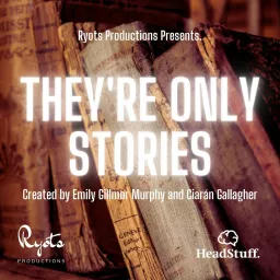 They're Only Stories Podcast artwork