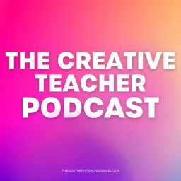 The Creative Teacher Podcast artwork
