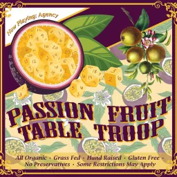 Passion Fruit Table Troop Podcast artwork