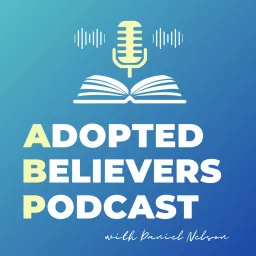 Adopted Believers Podcast