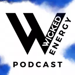 The Wicked Energy Podcast