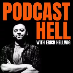 Podcast Hell with Erick Hellwig artwork