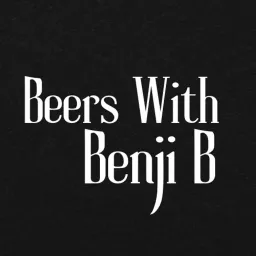 BEERS WITH BENJI B Podcast artwork
