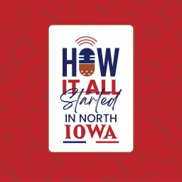 How It All Started In North Iowa Podcast artwork