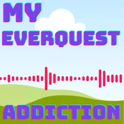 My Everquest Addiction Podcast artwork