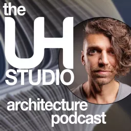 UH Studio Architecture Design Podcast artwork