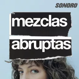 Mezclas Abruptas Podcast artwork