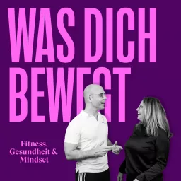 Was dich bewegt - Fitness, Mindset & Gesundheit Podcast artwork