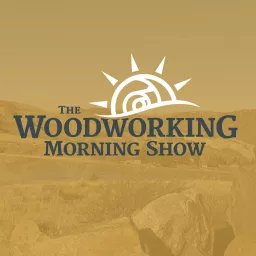 The Woodworking Morning Show (Audio) Podcast artwork