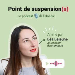 Point de suspension(s) le podcast de l'Unédic