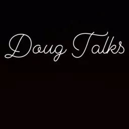 Doug Talks Podcast artwork