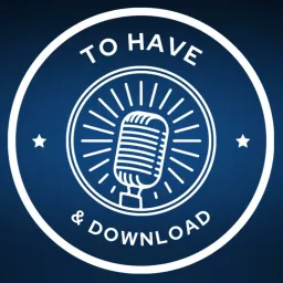 To Have & Download Podcast artwork