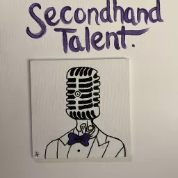 Secondhand Talent: The Podcast artwork