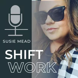 Shift Work with Susie Podcast artwork