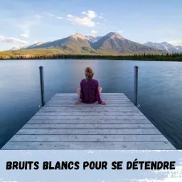 Bruits Blancs pour se détendre / White Noises to relax