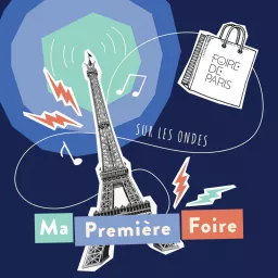 MA PREMIERE FOIRE par Foire de Paris Podcast artwork
