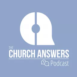The Church Answers Podcast artwork