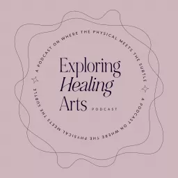 Exploring Healing Arts Podcast