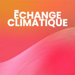 Échange Climatique Podcast artwork