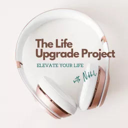 The Life Upgrade Project Podcast artwork