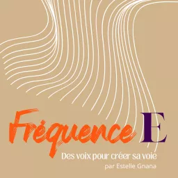 Fréquence E : des voix pour créer sa voie Podcast artwork